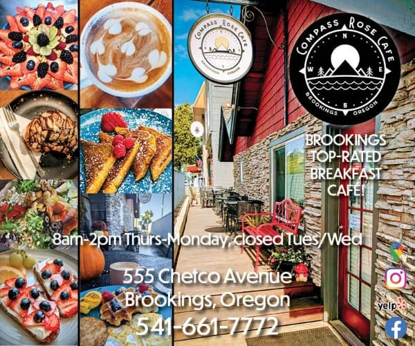 Compass Rose Cafe storefront with signs reading “BROOKINGS TOP-RATED BREAKFAST CAFE,” “8am-2pm Thurs–Monday,” “Closed Tues/Wed,” and address/phone “555 Chetco Avenue, Brookings, Oregon 541-661-7772.”